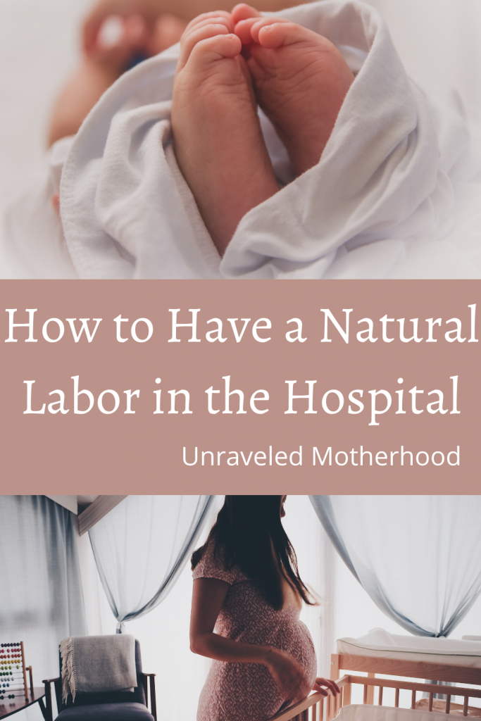 How to Have a Natural Labor in the Hospital | Unraveled Motherhood | Natural labor in the hospital doesn't have to seem impossible. Here are my favorite tips I used for my 2 natural labors in the hospital.